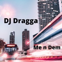 Me N Dem - Single - DJ Dragga