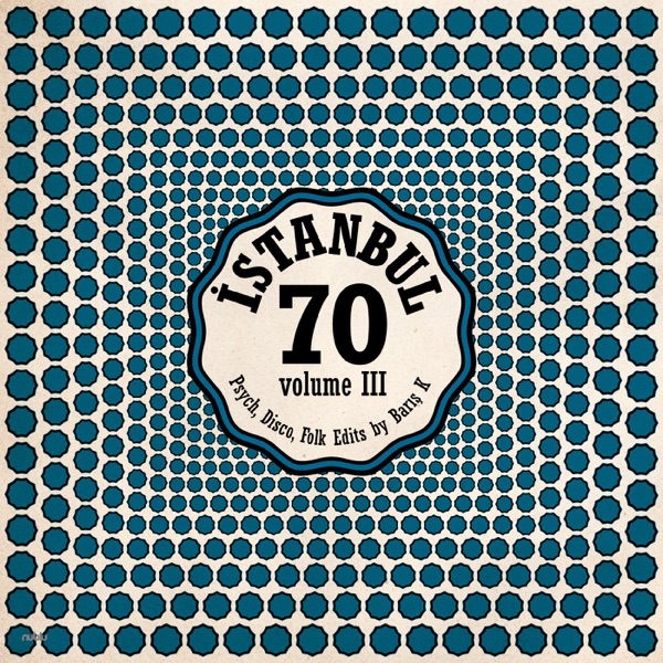 Istanbul 70: Disco, Psych, Folk Edits By Barış K, Vol. 3 - Single