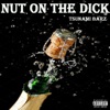 Nut On the Dick - Single