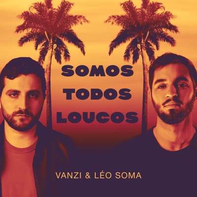 Somos Todos Loucos (feat. Léo Soma) - Single