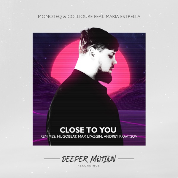 Close to You (The Remixes) [feat. Maria Estrella] - Single