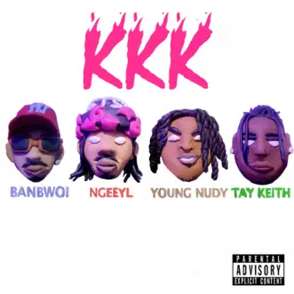 Kkk - Single (feat. NGeeYL, Young Nudy & Tay Keith) - Single by Banbwoi album reviews, ratings, credits