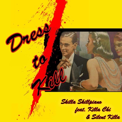 Dress to Kill (feat. Killa Chi & Silent Killa) - Single