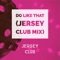 Do Like That (Jersey Club Mix) - Jersey Club lyrics