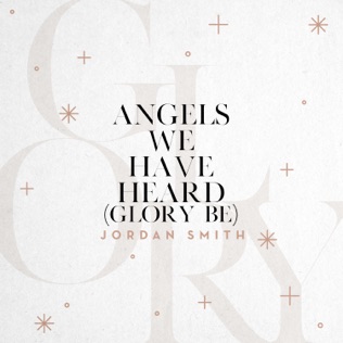 Jordan Smith Angels We Have Heard (Glory Be)