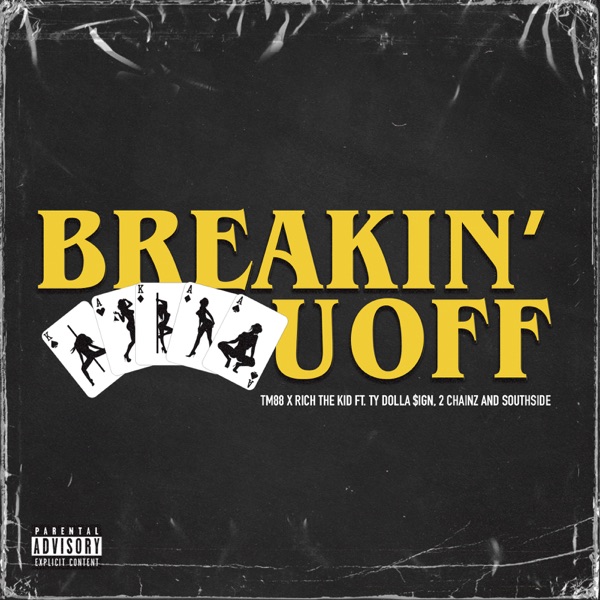 Breakin' U Off (feat. Ty Dolla $ign, 2 Chainz & Southside) - Single - TM88 & Rich The Kid