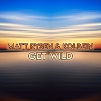 Get Wild - Single - Matt Rysen & Kolbein