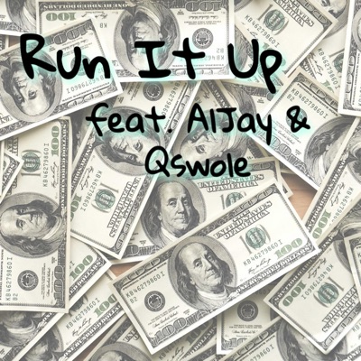 Run It Up (feat. AlJay & Qswole) - Single