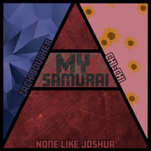 My Samurai (feat. Chi-Chi & None Like Joshua) - Single