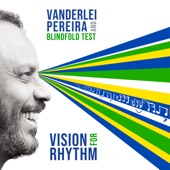 Vanderlei Pereira,Blindfold Test - Vision for Rhythm