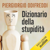 Dizionario della stupidità: Fenomenologia del non-senso della vita - Piergiorgio Odifreddi