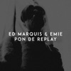 Ed Marquis & Axel - Pon De Replay