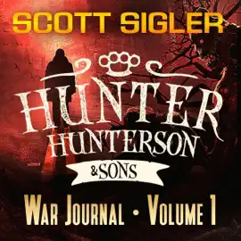 Hunter Hunterson & Sons War Journal Volume One (Unabridged)