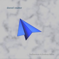 Doesn't Matter - Single - Imfinenow & Joshua Mine