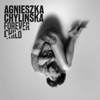 Forever Child - Agnieszka Chylińska