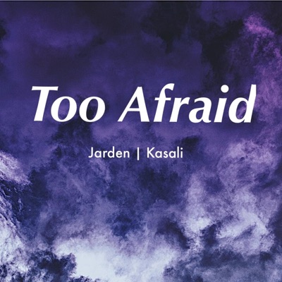 Too Afraid (feat. Kasali) - Single