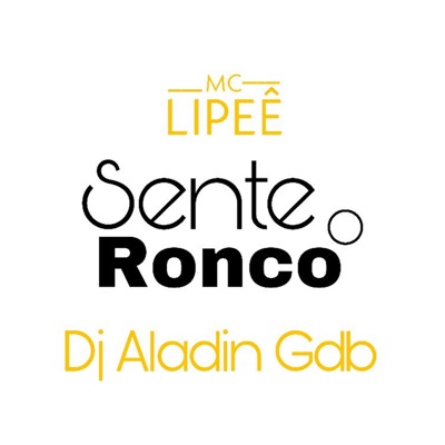Sente o Ronco (feat. Dj Aladin GDB) - Single