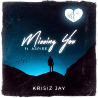 Missing You (feat. Aspire) - Single - Krisiz Jay