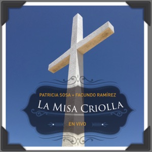 La Misa Criolla en la Catedral Metropolitana de Buenos Aires (En Vivo) - EP