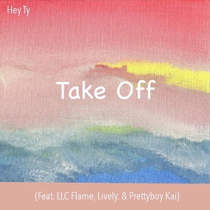Take Off (feat. LLC Flame, Lively & Prettyboy Kai) - Single