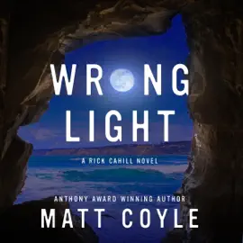 Wrong Light: The Rick Cahill Series (Unabridged)