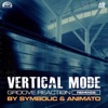 Vertical Mode - Groove Reaction