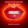 Break My Heart - Osman Altun, Regard & Megan Kashat