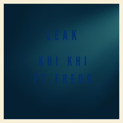 Leak (feat. LS Fredo) - Single