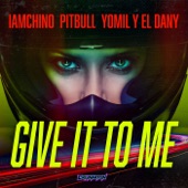 Pitbull;Yomil y El Dany;Iamchino - Give It To Me