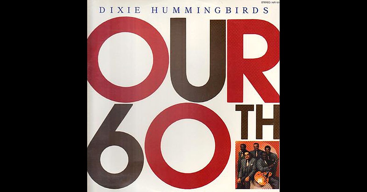Our 60th - Album by The Dixie Hummingbirds - Apple Music Our 60th by The Dixie Hummingbirds on Apple Music