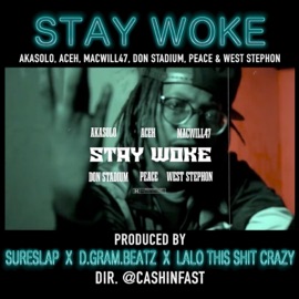 Stay Woke (feat. AkaSolo, Aceh, MacWill47, Don Stadium, Peace & West Stephon) SureSlap