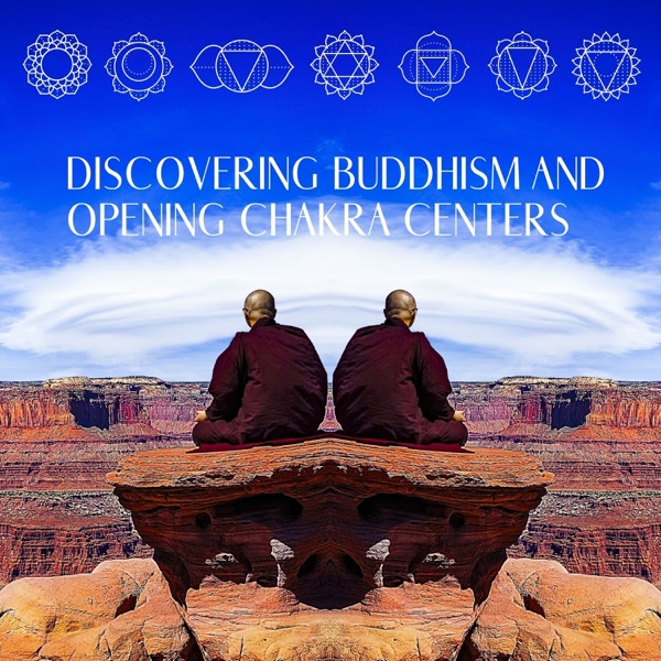 Discovering Buddhism and Opening Chakra Centers