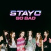 SO BAD by STAYC iTunes Track 1