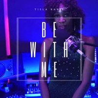 Be With Me - Single - Tisla Babie