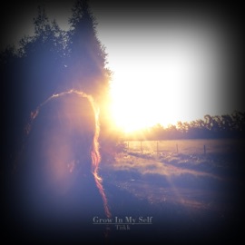 Grow In My Self Tiikk