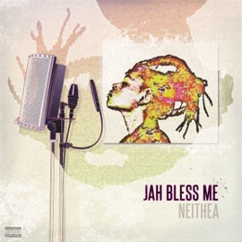 Jah Bless Me Neithea