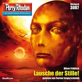 Lausche der Stille! - Perry Rhodan - Erstauflage, Band 3087 (Ungekürzt)