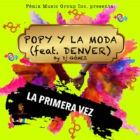 La Primera Vez (feat. Denver) - Single - Popy y la Moda