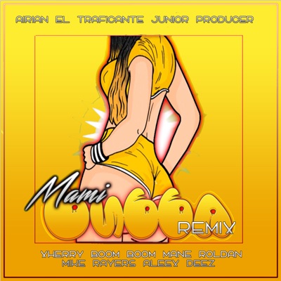 Mami Bubba (Remix) [feat. Airian El Traficante, Mane Roldan, Xherry Boom Boom, Mike Rayers & Aleex Deez] - Single