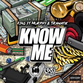 Know Me (feat. Murphy & Tramatik) King