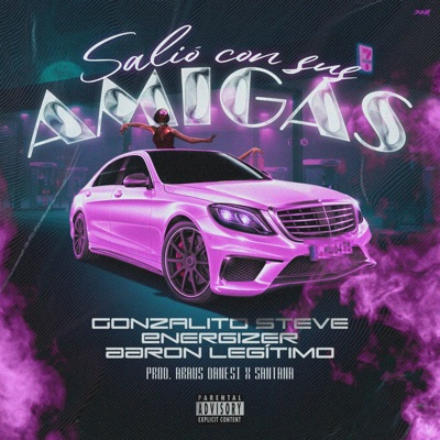 Salió Con Sus Amigas (feat. Energizer & Aaron Legítimo) - Single