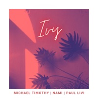Ivy (feat. Nami & Paul Livi) - Single - Michael Timothy