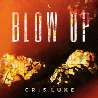 Blow Up - Single - Cris Luke