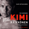 The Unknown Kimi Raikkonen (Unabridged) - Kari Hotakainen