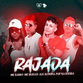 Rajada MC Danny, Alê Oliveira, Pop Na Batida & MC Matias