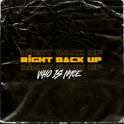 Listen to Right Back Up - Single by Who Is Nyce