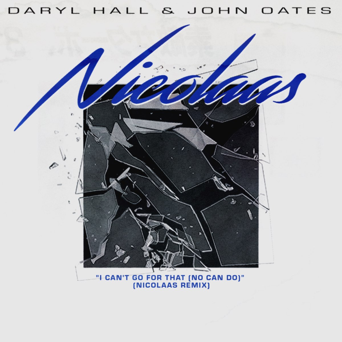 I Can't Go for That (No Can Do) [Nicolaas Remix] - Single by Daryl Hall & John  Oates & NICOLAAS on Apple Music