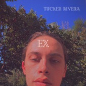 Ex by Tucker Rivera