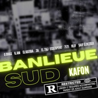 Banlieue sud (feat. G DRAX, 6AM, EL KATIBA, 3A, EL 7AJ, Esserpent, 7i7i, HLIF & Saif ElRezgui) - Single - Kafon