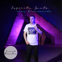 Espíritu Santo Eres Bienvenido - Single - Israel Rosales